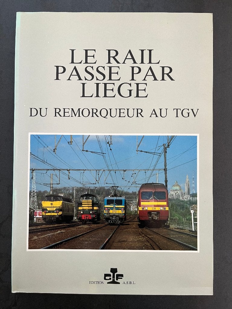 Le Rail passe par Liège - Du remorqueur au TGV, Enlèvement ou Envoi, Neuf, Train