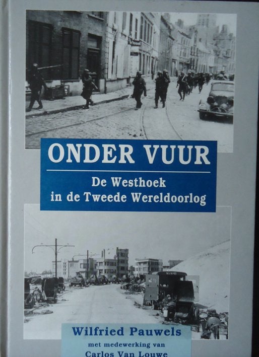 Onder vuur. De Westhoek in de Tweede Wereldoorlog, Ophalen of Verzenden, Tweede Wereldoorlog