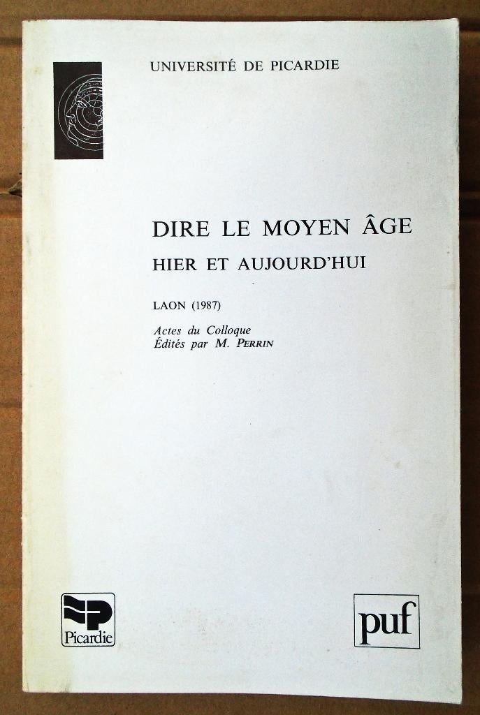 Dire le Moyen Âge, hier & aujourd'hui - 1990 -M. Perrin(éd.), Boeken, Overige Boeken, Gelezen, Ophalen of Verzenden