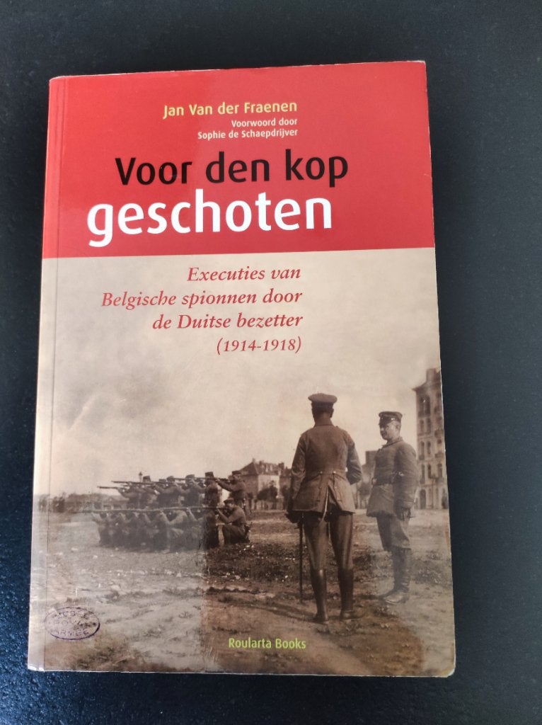 Voor de kop geschoten WOI Executies van Belgische spionnen, Jan van der Fraenen, Ophalen of Verzenden, Zo goed als nieuw, Voor 1940