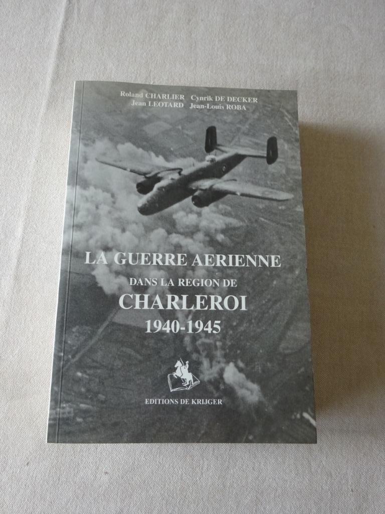 La Guerre Aërienne dans la région de Charleroi 1940-1945, Livres, Guerre & Militaire, Enlèvement ou Envoi, Deuxième Guerre mondiale