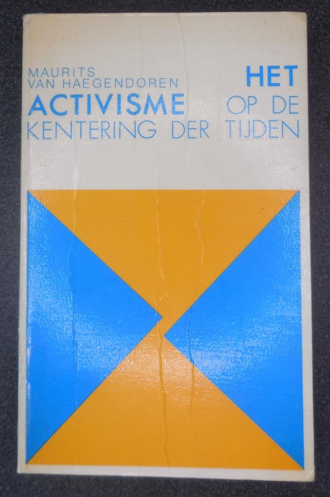 Het Activisme op de kentering der tijden - M. Van Haegendore, Ophalen of Verzenden