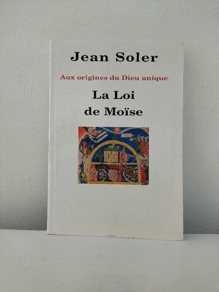 La loi de Moïse: Aux origines du Dieu unique . Jean Soler, Livres, Enlèvement ou Envoi, Comme neuf, Jean Soler, Judaïsme