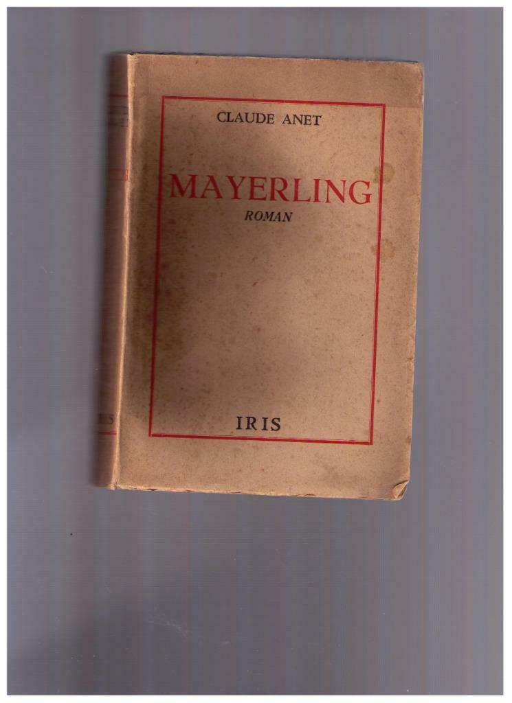 MAYERLING, roman de Claude Anet - Ed. IRIS 1944, Boeken, Politiek en Maatschappij, Gelezen, Overige onderwerpen, Ophalen of Verzenden