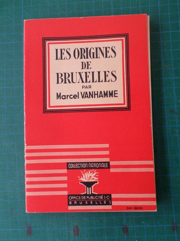 Les origines de Bruxelles (Marcel Vanhamme) –1945 - 90 pages, Ophalen of Verzenden, Marcel Vanhamme, 20e eeuw of later, Gelezen