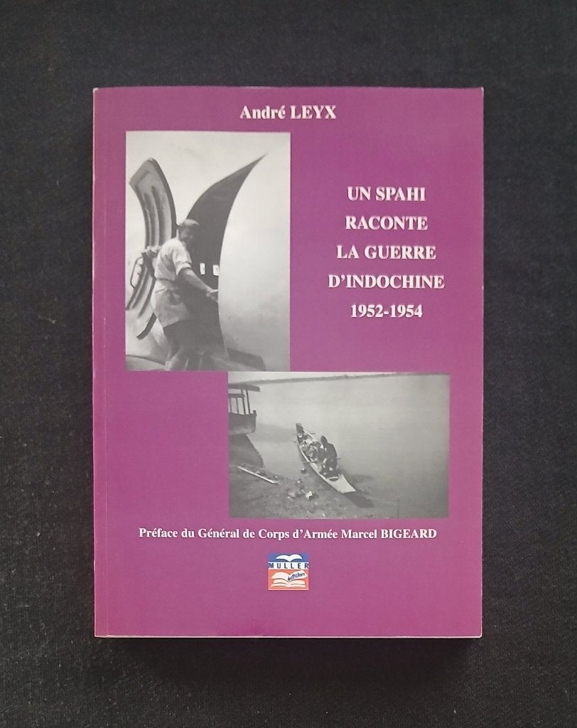 Un spahi raconte la guerre d'Indochine 1952-1954, Neuf, André Leyx, Enlèvement ou Envoi, 1945 à nos jours