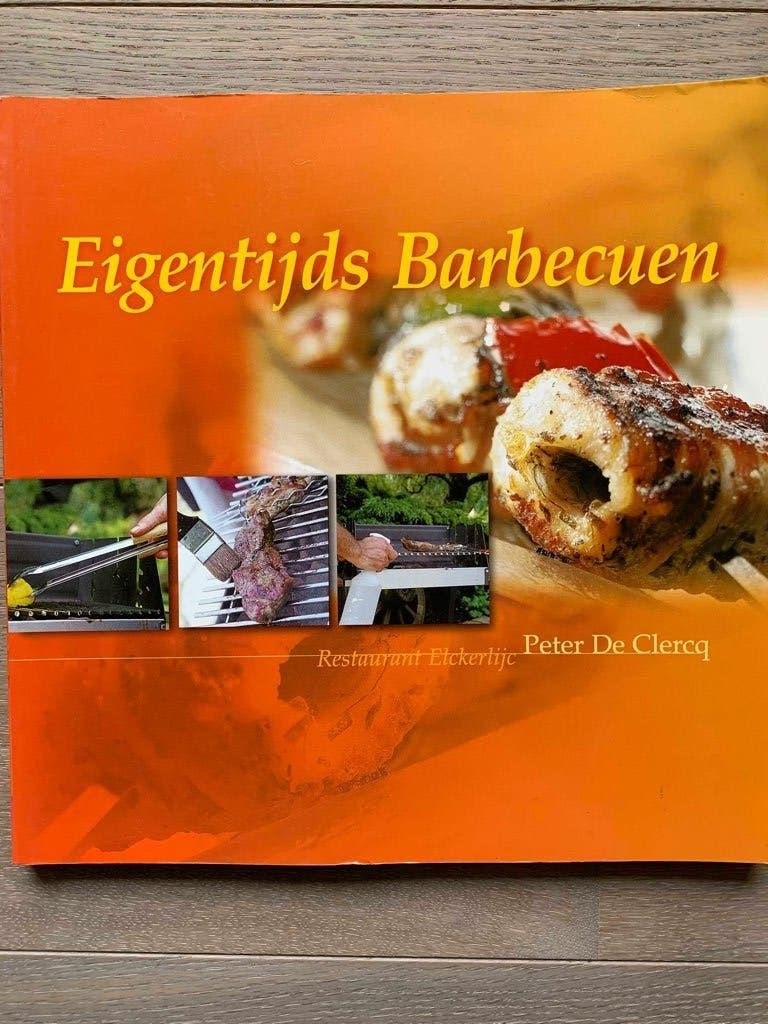 Eigentijds barbecuen * Peter De Clercq Restaurant Elckerlijc, Gezond koken, Voorgerechten en Soepen, Ophalen of Verzenden, Zo goed als nieuw