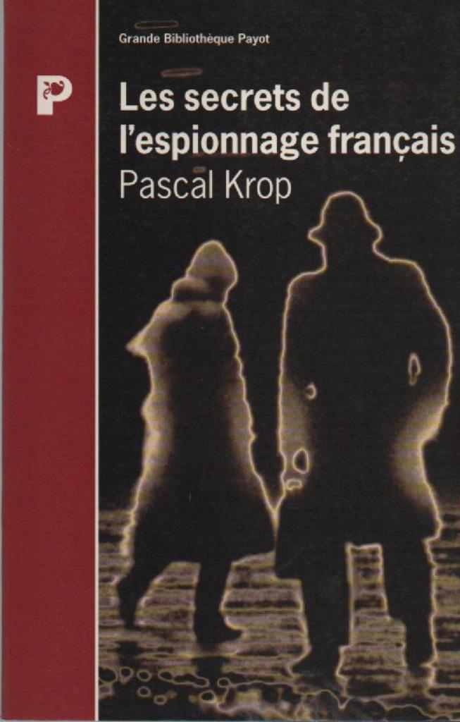 Les secrets de l'espionnage français ( Pascal KROP ), Livres, Enlèvement ou Envoi, Neuf, Pascal KROP