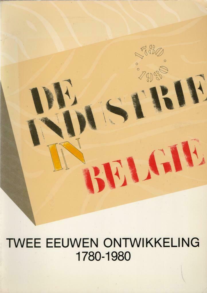 DE INDUSTRIE IN BELGIÊ TWEE EEUWEN ONTWIKKELING 1780 - 1980, Boeken, Geschiedenis | Nationaal, Ophalen of Verzenden, Gelezen