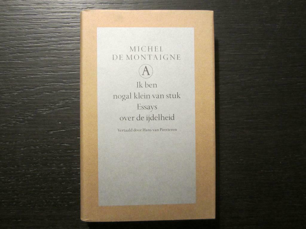 Ik ben nogal klein van stuk -Essays- Michel de Montaigne, Ophalen of Verzenden
