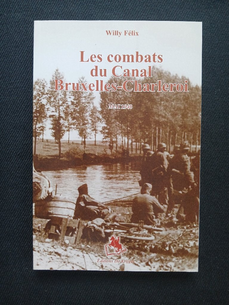 Les combats du Canal Bruxelles-Charleroi. Mai 1940, Livres, Guerre & Militaire, Utilisé, Général, Deuxième Guerre mondiale, Enlèvement ou Envoi