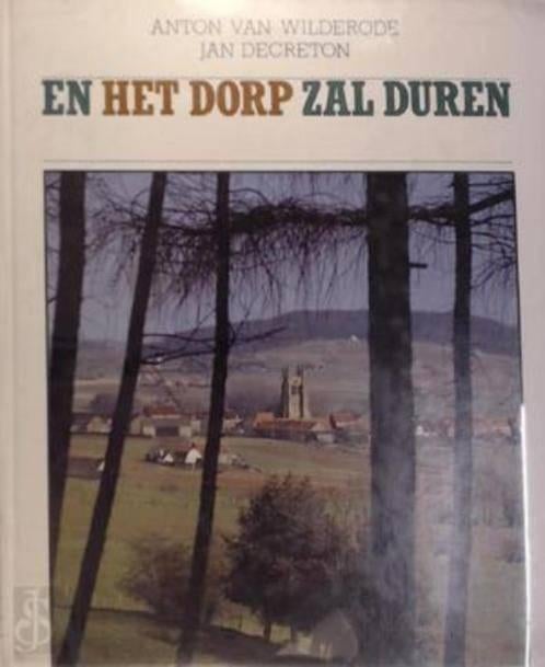 boek:... en het dorp zal duren/Anton van Wilderode, Boeken, Ophalen of Verzenden, Zo goed als nieuw, Eén auteur