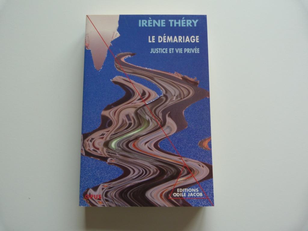 Irène Théry - Le Démariage [Livre], Enlèvement ou Envoi, Comme neuf, Psychologie sociale, Irène Théry