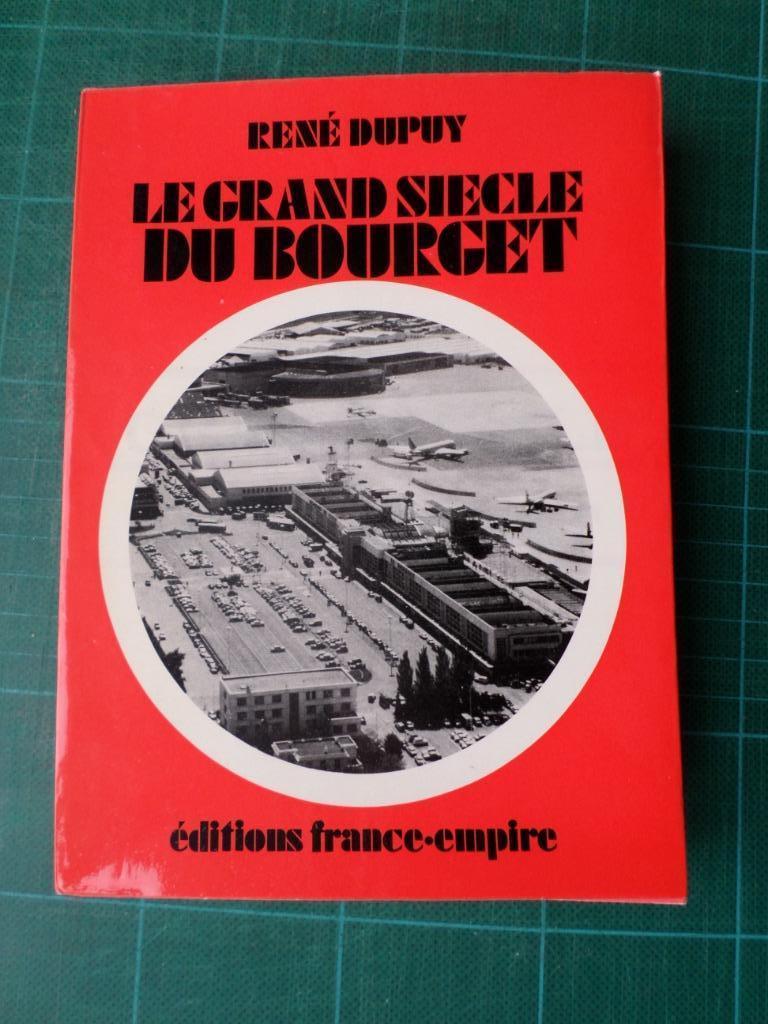 Le grand siècle du Bourget (René Dupuy) – 1970 – 255 pages, 20e eeuw of later, Ophalen of Verzenden, Zo goed als nieuw, René Dupuy