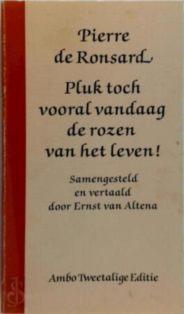 Pierre de Ronsard - Pluk toch vooral vandaag de rozen van he, Boeken, Ophalen of Verzenden, Nieuw, Pierre de Ronsard, Eén auteur