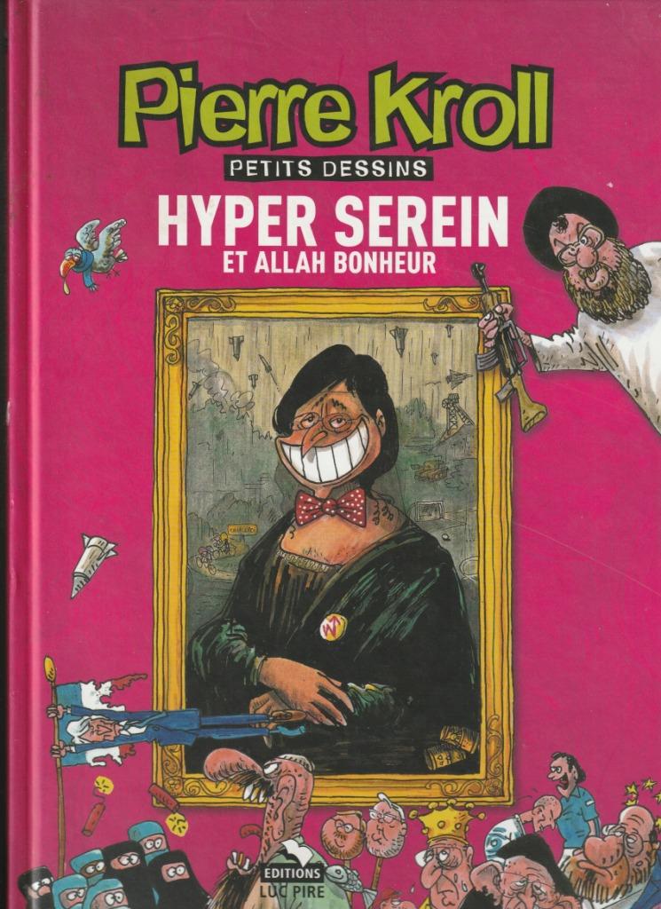 PIERRE KROLL HYPER SEREIN ET ALLAH BONHEUR PETITS DESSINS 20, Livres, Neuf, Enlèvement ou Envoi, Une BD, Kroll
