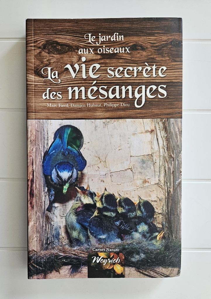 La vie secrète des mésanges : le jardin aux oiseaux, Enlèvement ou Envoi, Oiseaux, Marc FASOL, Utilisé