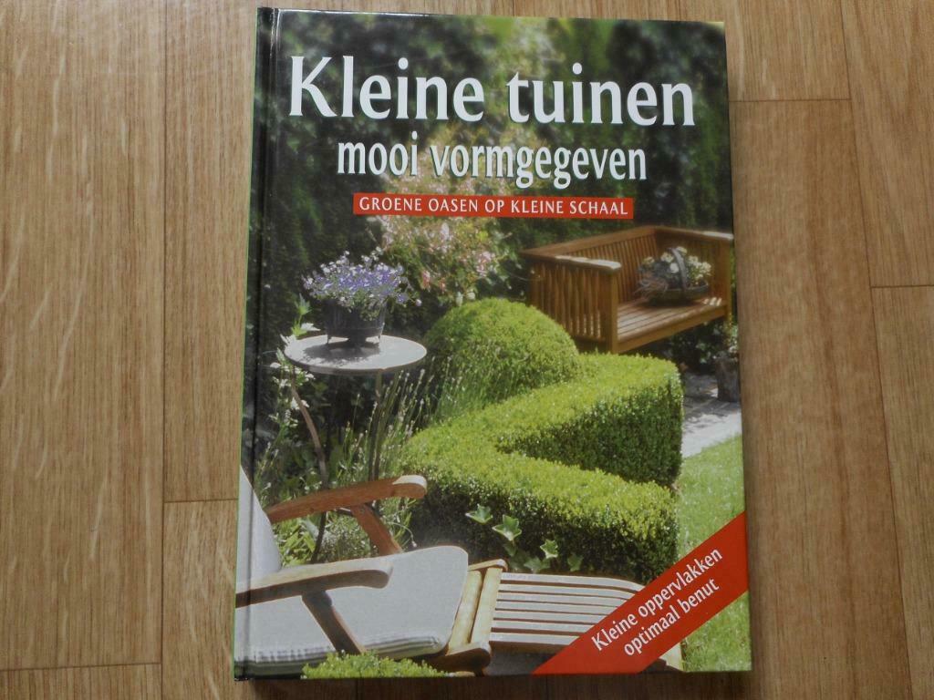 KLEINE TUINEN MOOI VORMGEGEVEN, Ophalen of Verzenden, Nieuw, Tuinontwerpen