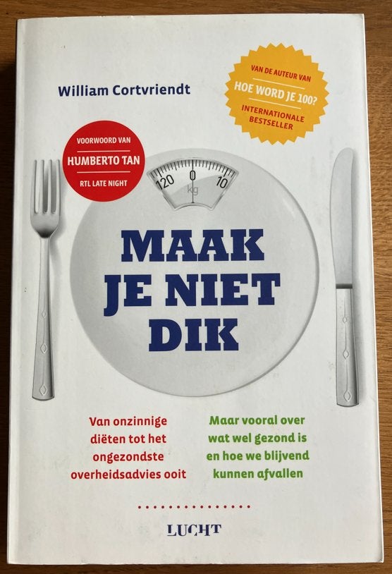 Maak je niet dik - William Cortvriendt, Boeken, Gezondheid, Dieet en Voeding, William Cortvriendt, Dieet en Voeding, Ophalen of Verzenden