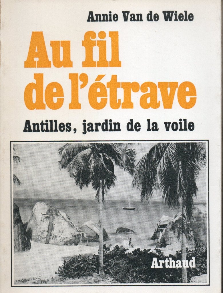 AU FIL DE L'ÉTRAVE ANTILLES JARDIN DE LA VOILE - FRANSE TAAL, Enlèvement ou Envoi, Utilisé, Annie Van de Wiele