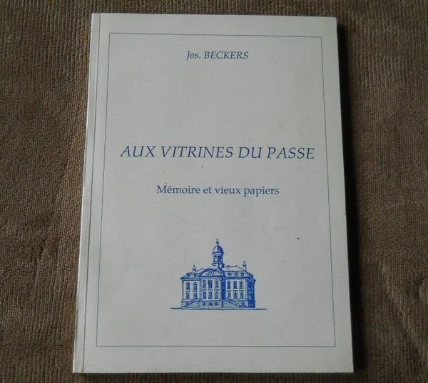 Au vitrines du passé  (Jos. Beckers)  -  Verviers, Boeken, Geschiedenis | Nationaal, Ophalen of Verzenden, 20e eeuw of later, Gelezen