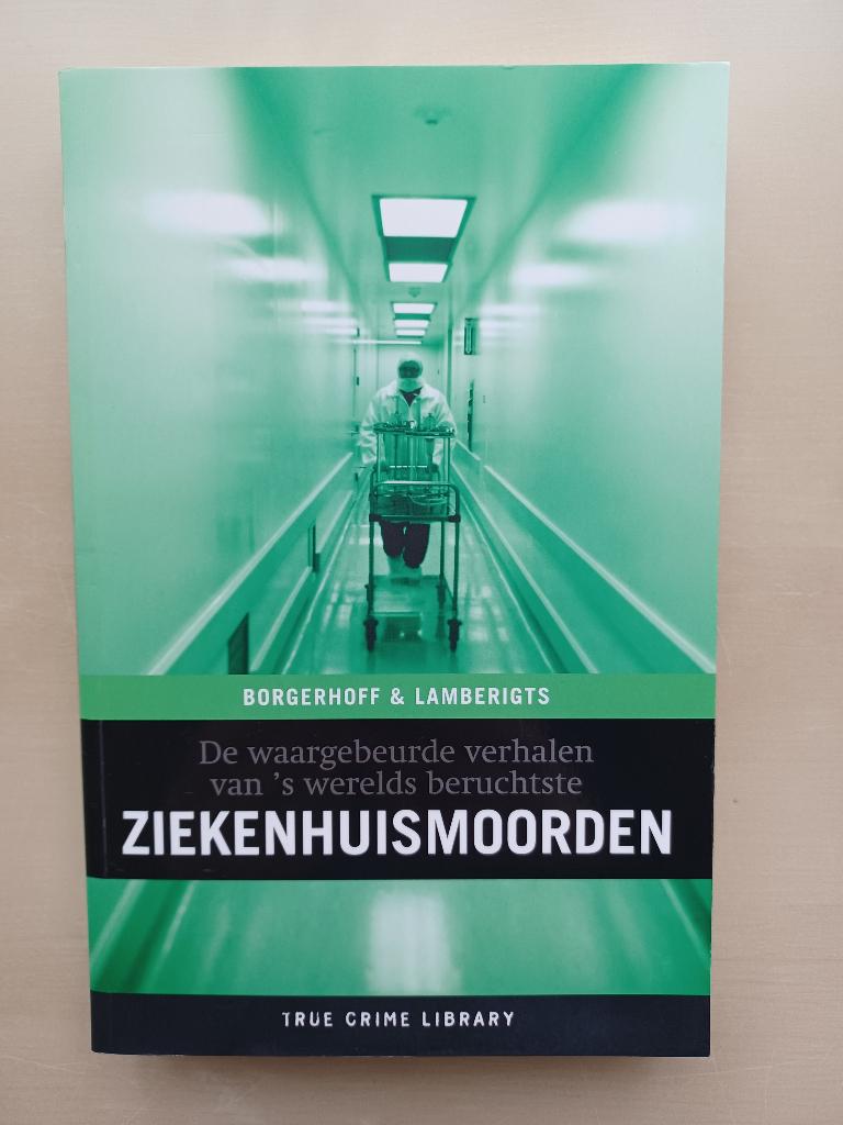 Ziekenhuismoorden - True Crime Library, Ophalen of Verzenden, Zo goed als nieuw, Borgerhoff en Lamberigts