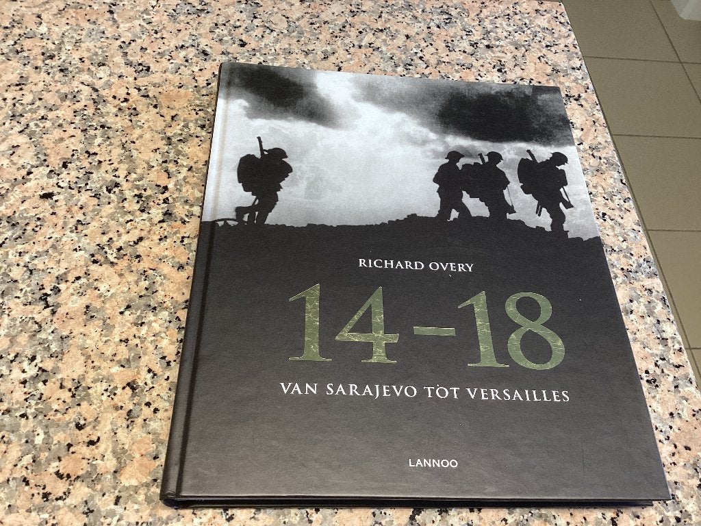 14-18. Van Sarajevo tot Versailles. Richard Overy, Boeken, Ophalen of Verzenden, Voor 1940, Zo goed als nieuw, Algemeen