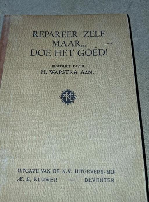 Repareer Zelf Maar... Doe Het Goed! - H. Wapstra Azn.