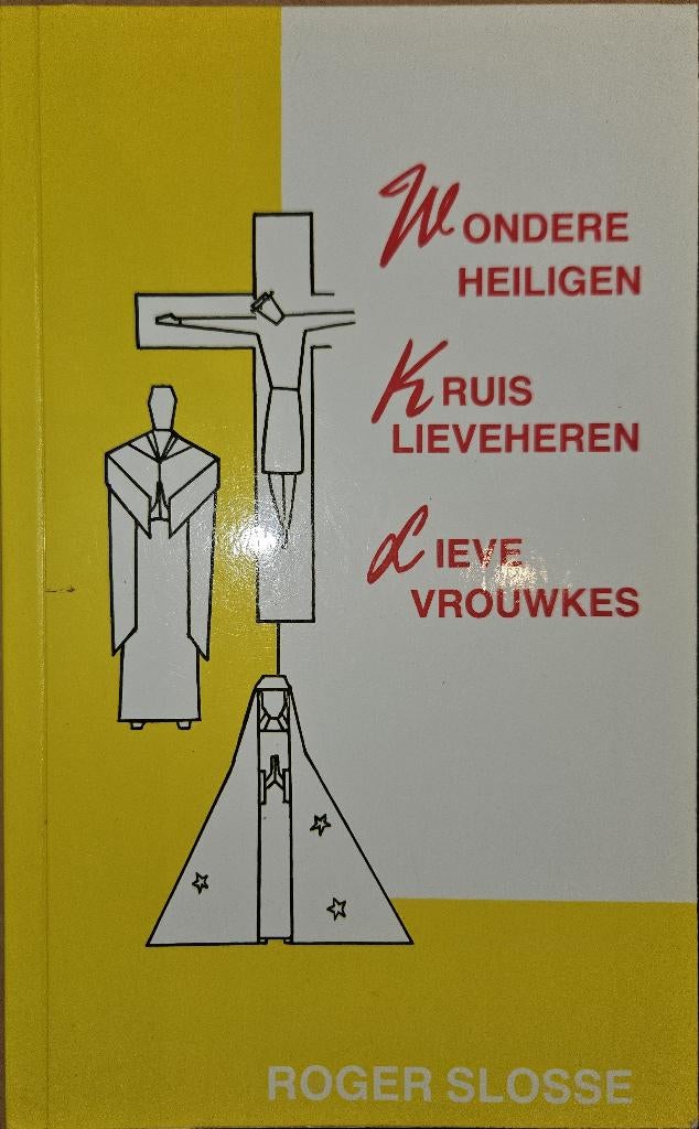 Over wondere heiligen, kruislieveheren en lieve vrouwkes, Livres, Ésotérisme & Spiritualité, Comme neuf, Arrière-plan et information