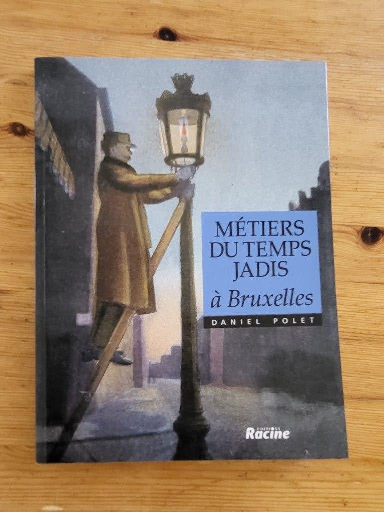 Les métiers du temps de jadis à Bruxelles, Livres, Enlèvement, Utilisé