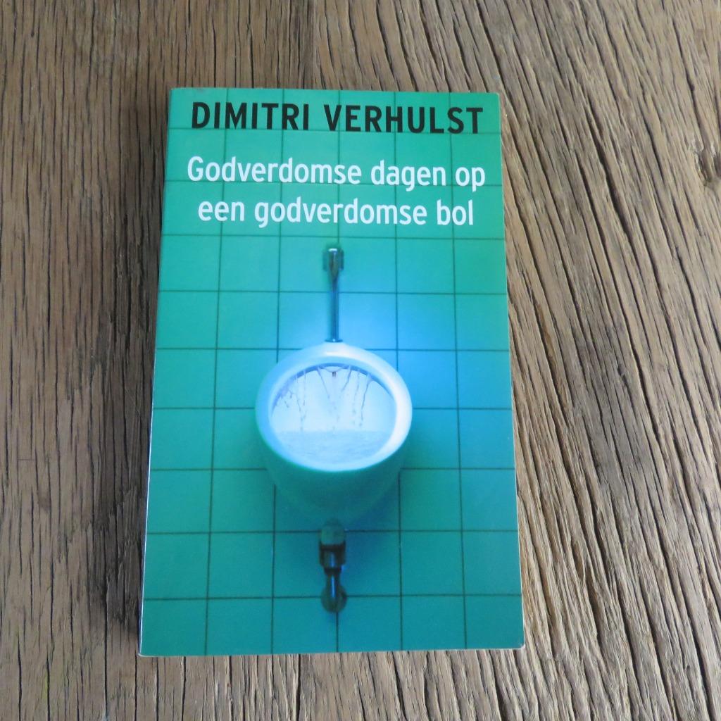 Dimitri Verhulst Godverdomse dagen op een godverdomse bol, Ophalen of Verzenden