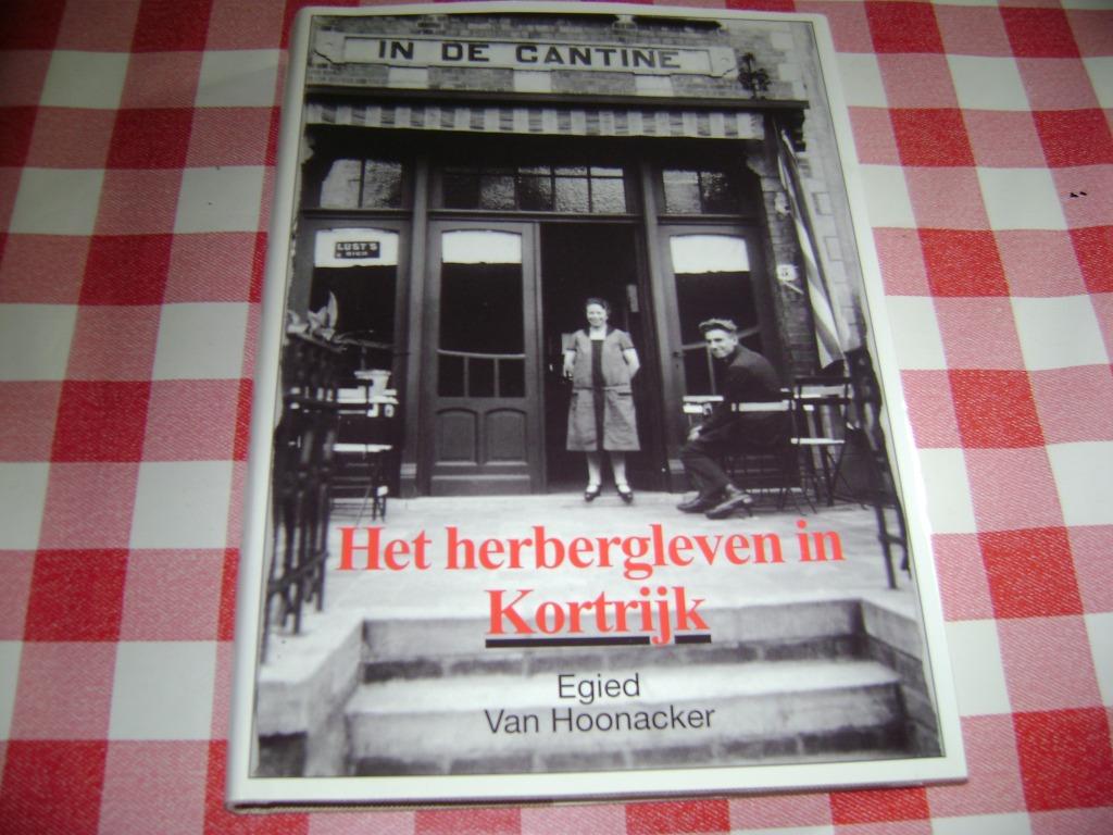 Het herbergleven in Kortrijk,E.Van Hoonacker, Ophalen of Verzenden, Zo goed als nieuw, E. Van Hoonacker
