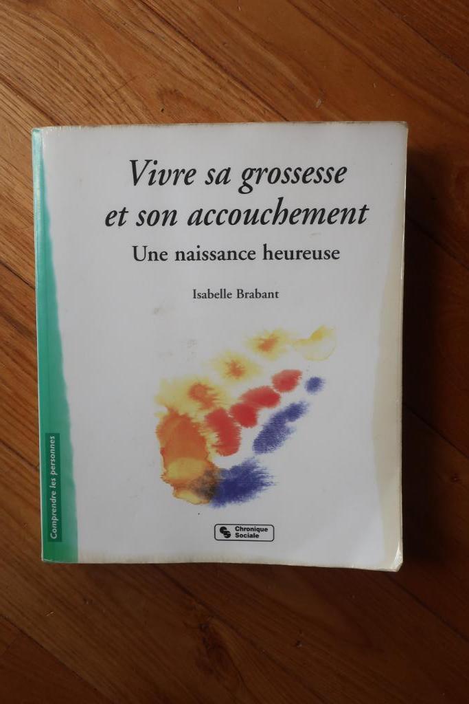 livre "Vivre sa grossesse et son accouchement: Une naissance, Livres, Enlèvement, Utilisé, Grossesse et accouchement, Isabelle brabant