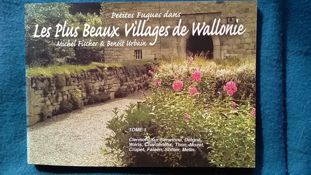 "Petites Fugues dans les Plus Beaux Villages de Wallonie", Autres marques, Enlèvement ou Envoi, Michel Fischer & Benoit Urbain