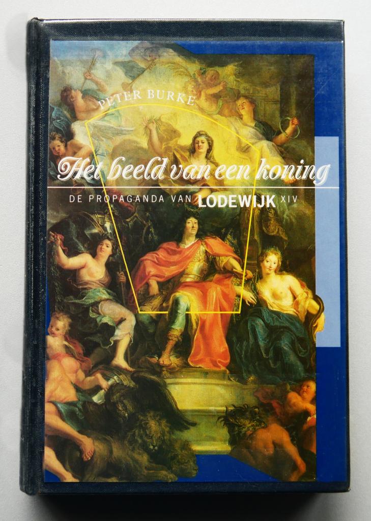 Het beeld van een koning de propaganda van Lodewijk XIV, Boeken, Ophalen of Verzenden, Zo goed als nieuw