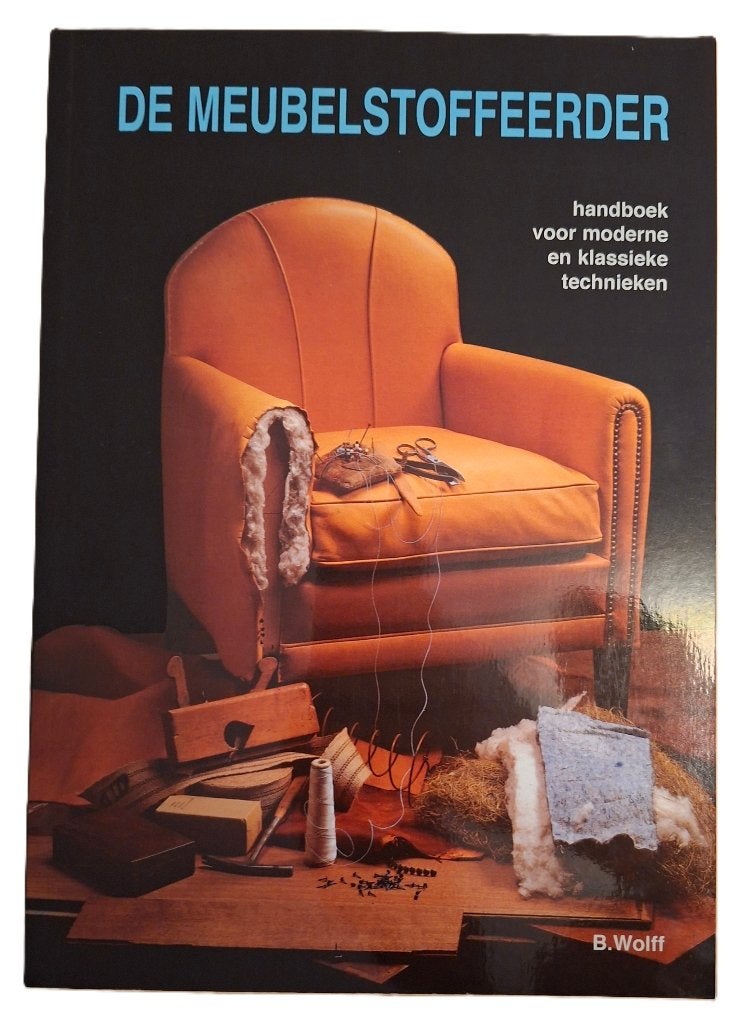 Boek: De Meubelstoffeerder, B. Wolff, Boeken, Advies, Hulp en Training, Ophalen of Verzenden, Zo goed als nieuw, B. Wolff