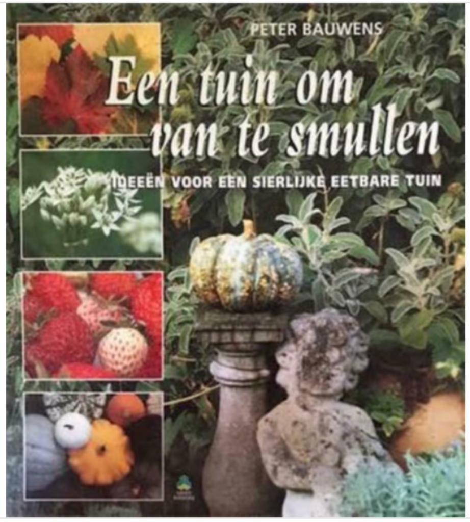 Een tuin om van te smullen, Peter Bauwens, Ophalen of Verzenden, Bloemen, Planten en Bomen, Peter Bauwens