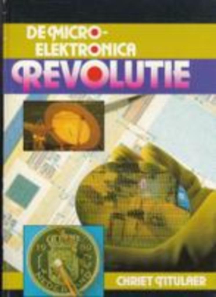 De micro-elektronica revolutie., Boeken, Techniek, Chriet Titulaer, Elektrotechniek, Ophalen of Verzenden, Zo goed als nieuw