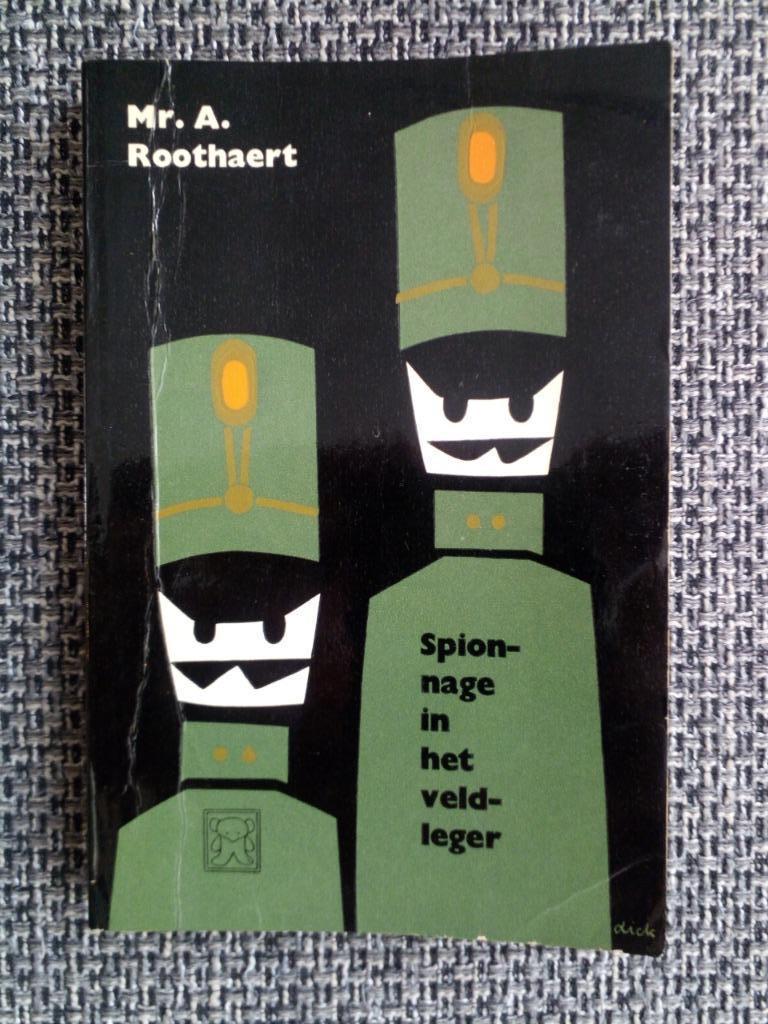 Anton Roothaert - Spionnage in het veldleger, Boeken, Ophalen of Verzenden, Gelezen, Anton Roothaert