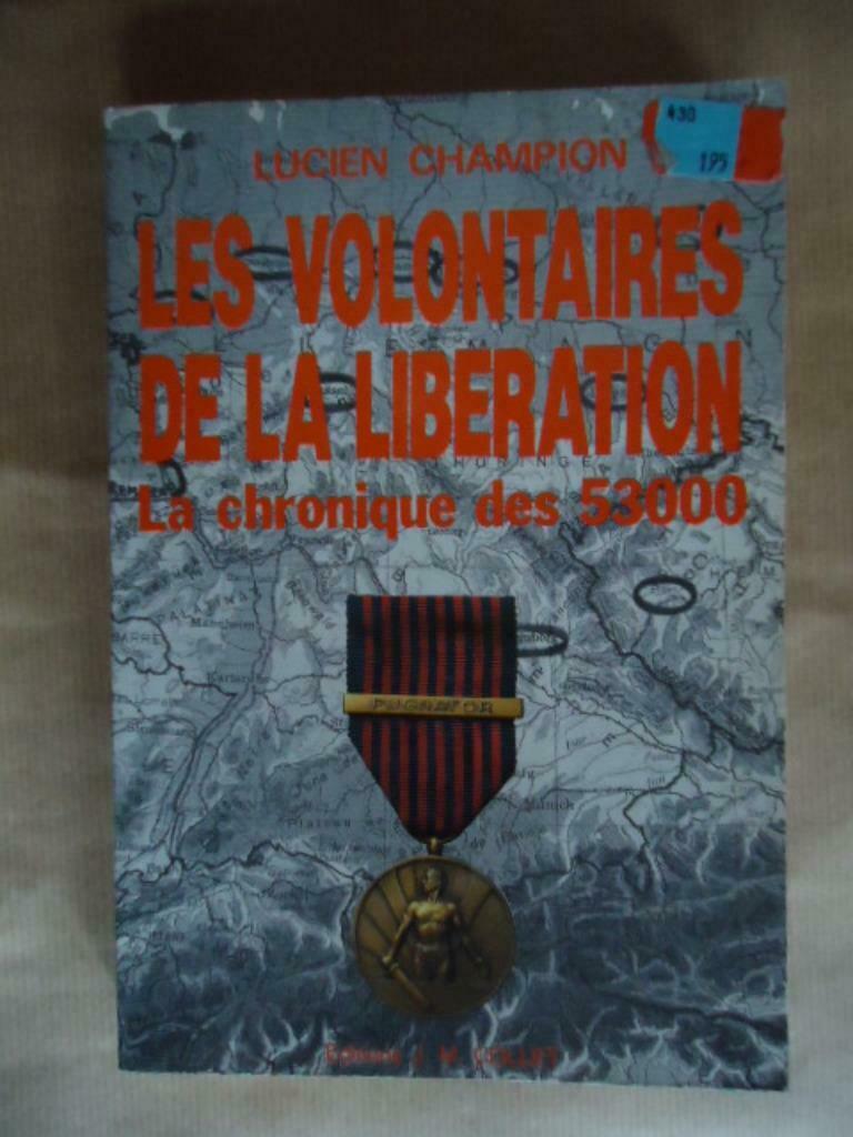 LUCIEN CHAMPION LES VOLONTAIRES DE LA LIBÉRATION (La Chroniq, Livres, Guerre & Militaire, Enlèvement ou Envoi, Utilisé