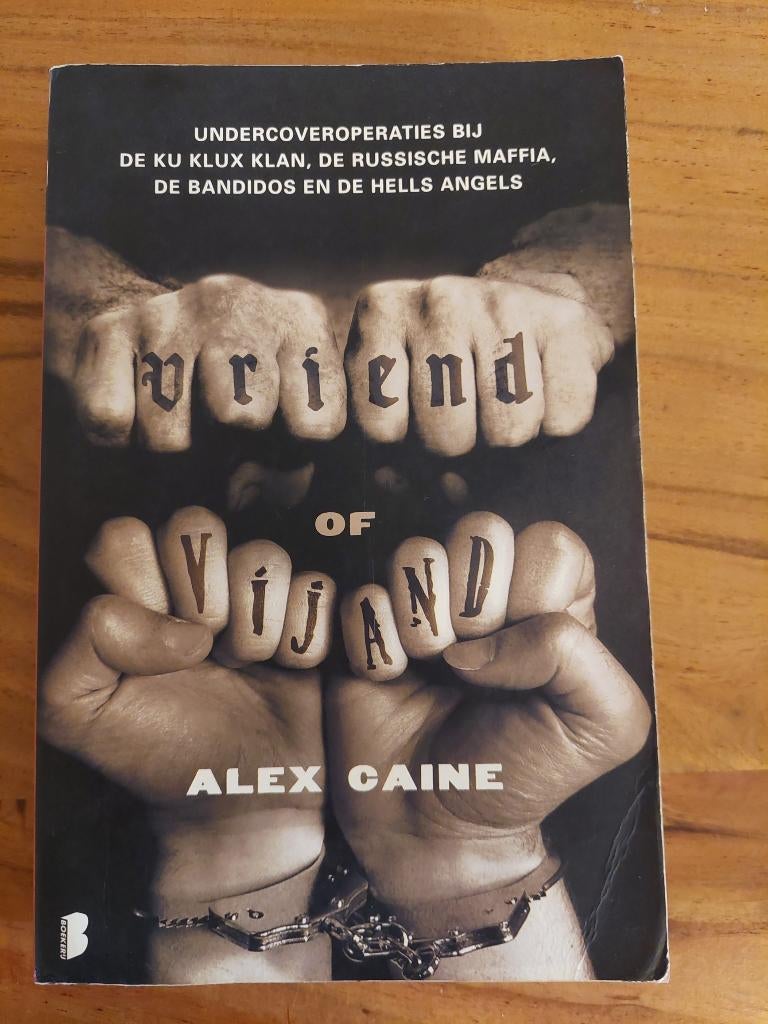 Vriend of vijand / undercoveroperaties Alex Caine, Boeken, Politiek en Maatschappij, Gelezen, Ophalen of Verzenden