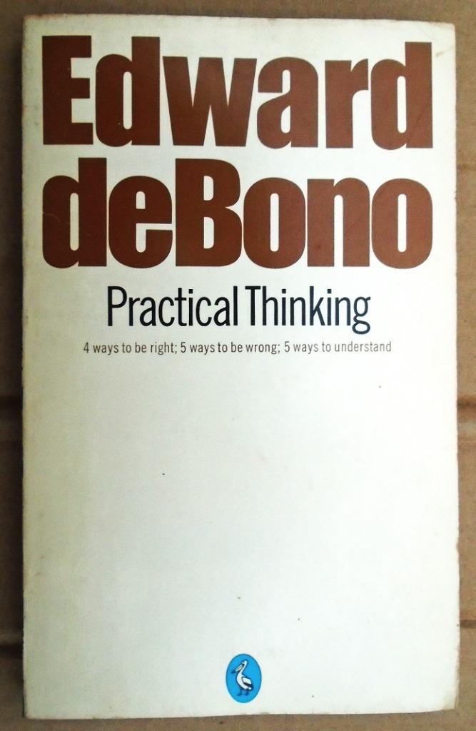 Practical thinking - 1979 - Edward de Bono (1933-2021), Edward de Bono (1933-2021), Enlèvement ou Envoi, Psychologie du développement