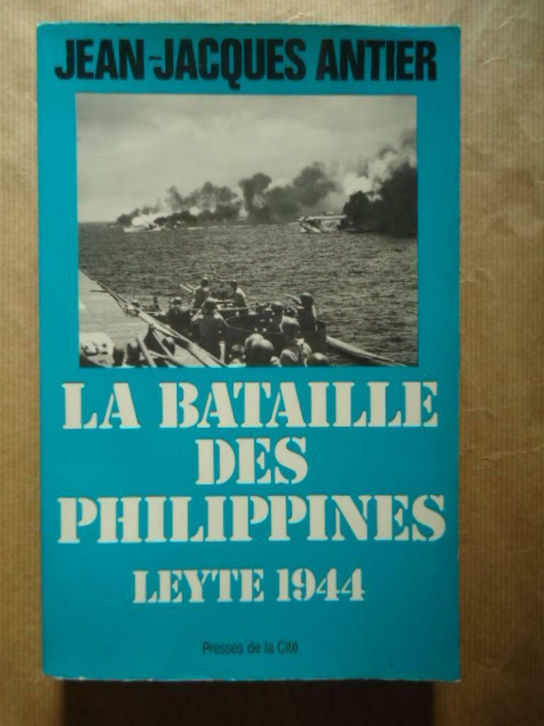 JEAN-JACQUES ANTIER LA BATAILLE DES PHILIPPINES LEYTE 1944, Enlèvement ou Envoi, Utilisé, Marine