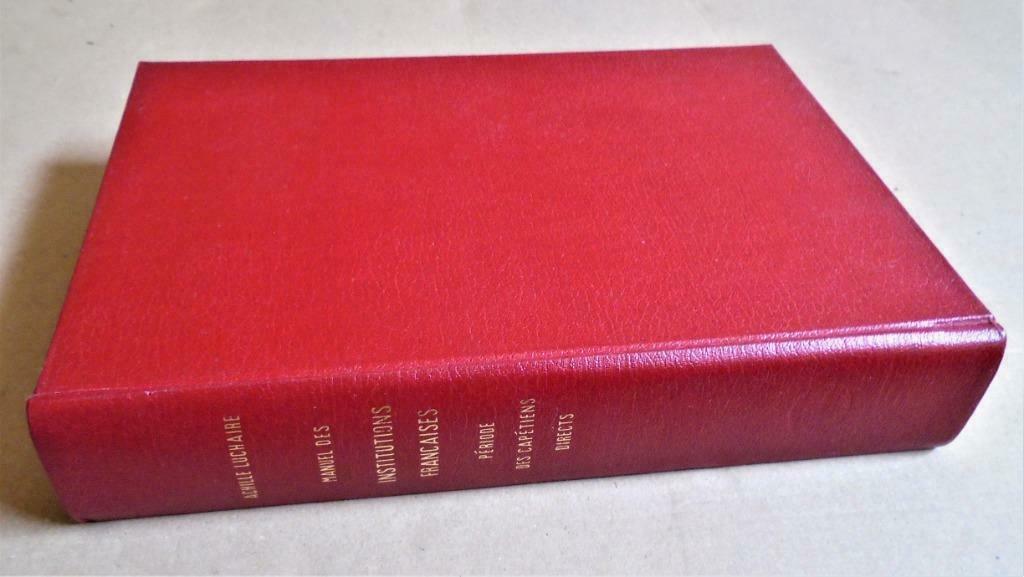 Manuel des Institutions Françaises, Capétiens - [1892]/1964, Enlèvement ou Envoi, 14e siècle ou avant, Comme neuf, Europe