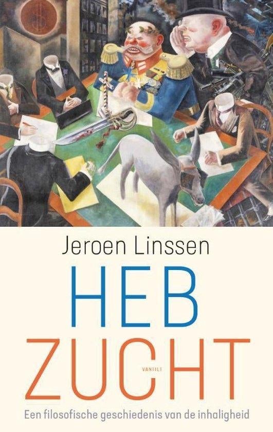 Te Koop Boek HEBZUCHT Jeroen Linssen, Boeken, Filosofie, Wijsbegeerte of Ethiek, Ophalen of Verzenden, Zo goed als nieuw, Jeroen Linssen