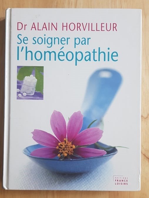 Livre « Se soigner par l’homéopathie », Livres, Santé, Diététique & Alimentation, Enlèvement, Santé et Condition physique, Alain Horvilleur