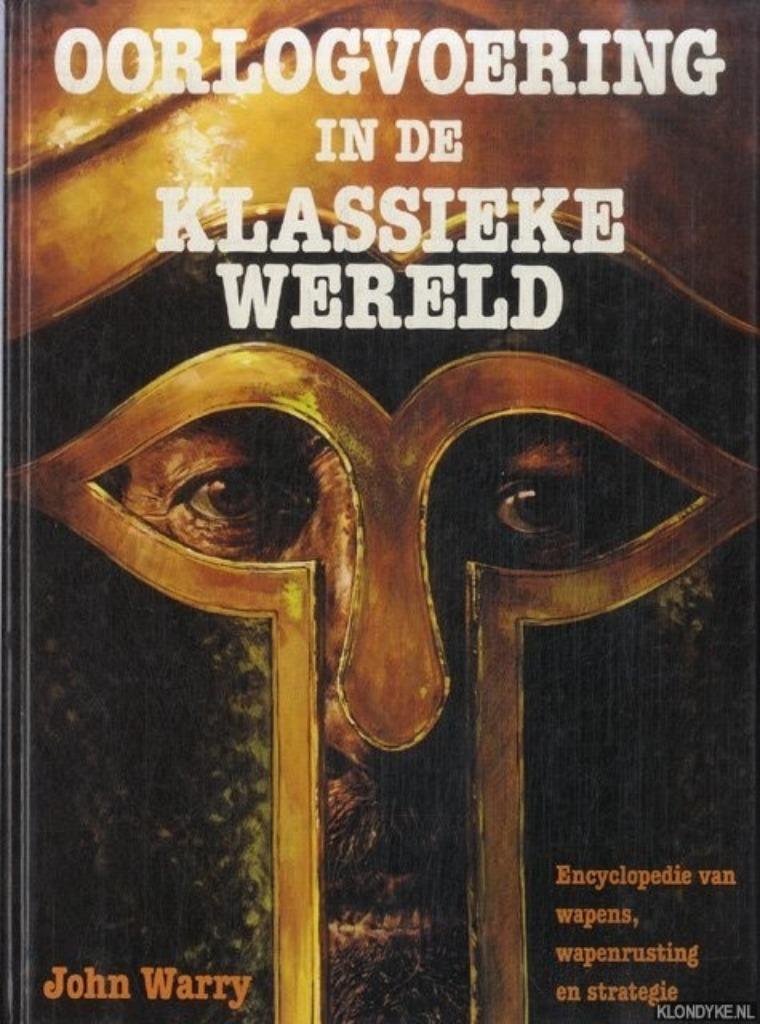 OORLOGVOERING IN DE KLASSIEKE WERELD. ENCYCLOPEDIE VAN WAPEN, Enlèvement ou Envoi, Avant 1940, John Warry, Général