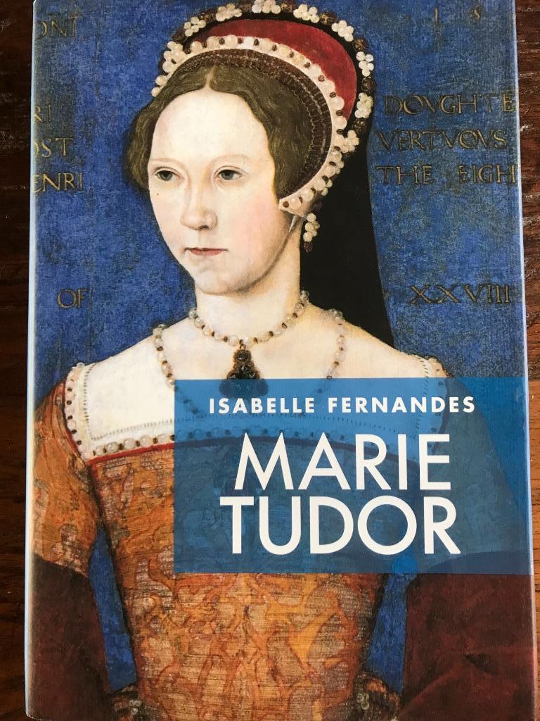 boek    MARIE TUDOR, Isabelle Fernandes, 15e en 16e eeuw, Europa, Ophalen of Verzenden