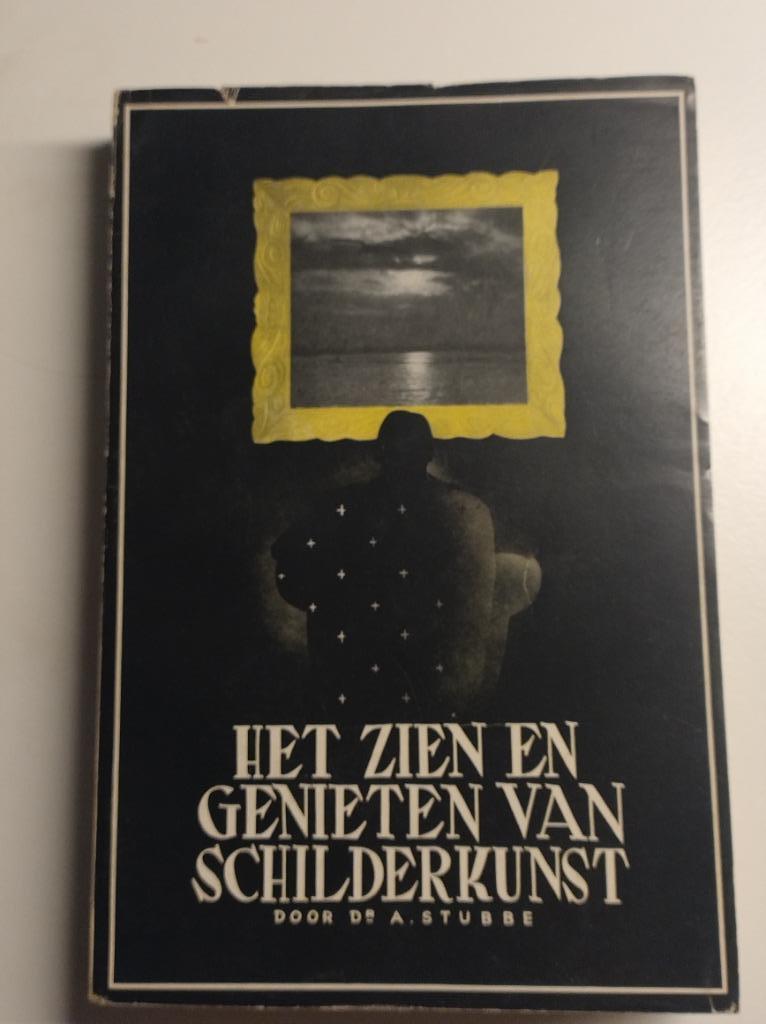 Het zien en genieten van schilderkunst - A. Stubbe, Boeken, Ophalen of Verzenden, Gelezen
