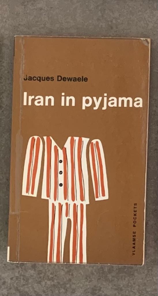 Iran in pyjama, Jacques Dewaele, Ophalen of Verzenden, Gelezen